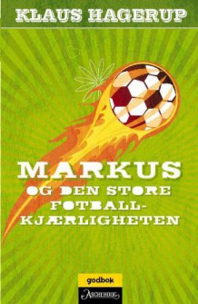 Markus og den store fotballkjærligheten av Klaus Hagerup (Innbundet)