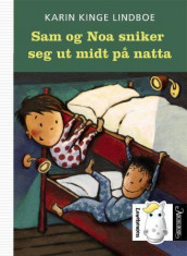 Sam og Noa sniker seg ut midt på natta av Karin Kinge Lindboe (Innbundet)