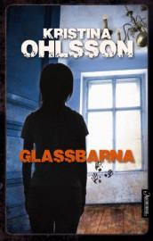 Glassbarna av Kristina Ohlsson (Innbundet)
