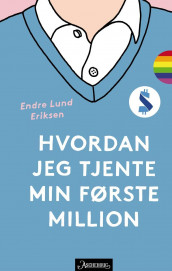 Hvordan jeg tjente min første million av Endre Lund Eriksen (Innbundet)