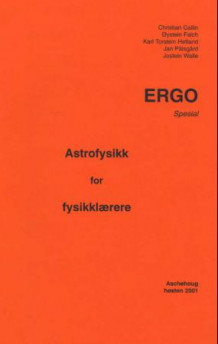 Astrofysikk for for fysikklærere av Christian Callin, Øystein Falch, Karl Torstein Hetland, Jan Pålsgård og Jostein Walle (Heftet)
