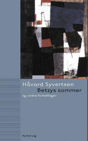 Betzys sommer og andre fortellinger av Håvard Syvertsen (Ebok)