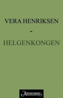 Helgenkongen av Vera Henriksen (Ebok)