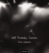 Jeff Tweedy, liksom av Stian Johansen (Heftet)