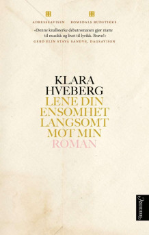 Lene din ensomhet langsomt mot min av Klara Hveberg (Innbundet)