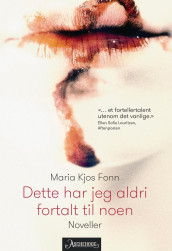 Dette har jeg aldri fortalt til noen av Maria Kjos Fonn (Heftet)