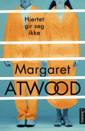 Hjertet gir seg ikke av Margaret Atwood (Innbundet)