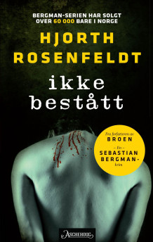 Ikke bestått av Michael Hjorth og Hans Rosenfeldt (Innbundet)