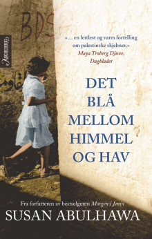 Det blå mellom himmel og hav av Susan Abulhawa (Heftet)