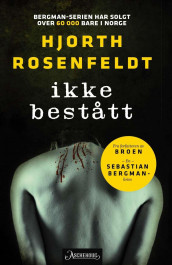 Ikke bestått av Michael Hjorth og Hans Rosenfeldt (Ebok)