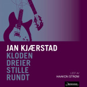 Kloden dreier stille rundt av Jan Kjærstad (Nedlastbar lydbok)