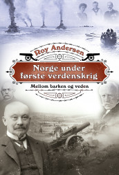 Norge under første verdenskrig av Roy Andersen (Innbundet)