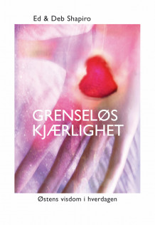Grenseløs kjærlighet av Ed Shapiro og Deb Shapiro (Innbundet)