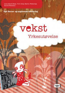 Vekst Yrkesutøvelse (2007) av Toril Berg, Anne Marit Nesje, Martin Westersjø og Åshild Woldstad (Heftet)