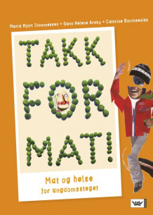 Takk for mat! Elevbok nyn av Gunn Helene Arsky, Cathrine Borchsenius og Maria Thommessen (Innbundet)