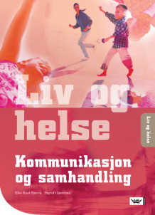 Liv og helse Kommunikasjon og samhandling (2006) av Else Kari Bjerva og Sigrid M. Gjøtterud (Heftet)