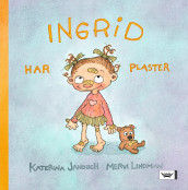 Ingrid har plaster av Katerina Janouch (Innbundet)