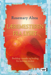 Læremesteren fra lyset av Rosemary Altea (Innbundet)