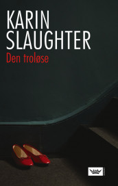 Den troløse av Karin Slaughter (Innbundet)