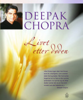 Livet etter døden av Deepak Chopra (Innbundet)