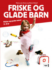 Friske og glade barn av Malou von Sivers og Göran Sjönell (Innbundet)