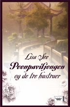 Peonpaviljongen og de tre hustruer av Lisa See (Innbundet)