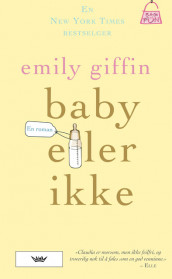 Baby eller ikke av Emily Giffin (Heftet)