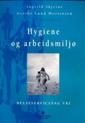 Hygiene og arbeidsmiljø av Grethe Lund Mortensen og Ingvild Skjetne (Heftet)