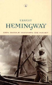Den gamle mannen og havet av Ernest Hemingway (Heftet)