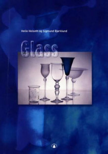 Glass av Sigmund Bjørklund og Helle Helseth (Heftet)