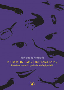 Kommunikasjon i praksis av Hilde Eide og Tom Eide (Heftet)