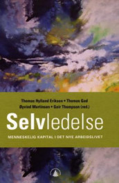 Selvledelse av Thomas Hylland Eriksen, Thomas Gad og Øyvind Martinsen (Innbundet)