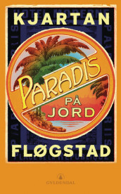 Paradis på jord av Kjartan Fløgstad (Heftet)