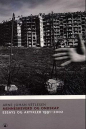 Menneskeverd og ondskap av Arne Johan Vetlesen (Heftet)