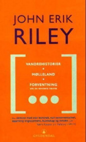 Vandrehistorier ; Mølleland ; Forventning av John Erik Riley (Heftet)