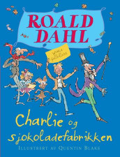 Charlie og sjokoladefabrikken av Roald Dahl (Innbundet)
