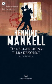 Danselærerens tilbakekomst av Henning Mankell (Heftet)
