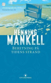 Beretning på tidens strand av Henning Mankell (Heftet)