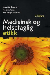 Medisinsk og helsefaglig etikk av Reidun Førde, Knut Willem Ruyter og Jan Helge Solbakk (Heftet)