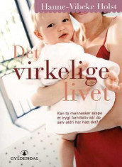 Det virkelige livet av Hanne-Vibeke Holst (Heftet)