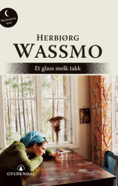 Et glass melk takk av Herbjørg Wassmo (Heftet)