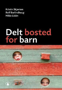 Delt bosted for barn av Kristin Skjørten, Rolf Barlindhaug og Hilde Lidén (Heftet)
