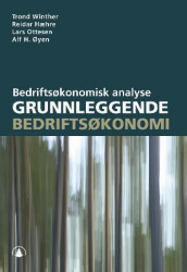 Grunnleggende bedriftsøkonomi av Reidar Hæhre, Lars Ottesen, Trond Winther og Alf H. Øyen (Heftet)
