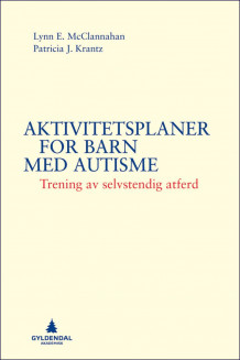 Aktivitetsplaner for barn med autisme av Lynn E. McClannahan og Patricia J. Krantz (Heftet)