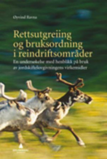 Rettsutgreiing og bruksordning i reindriftsområder av Øyvind Ravna (Innbundet)