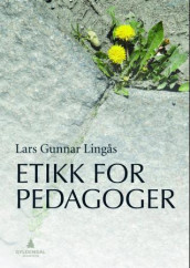 Etikk for pedagoger av Lars Gunnar Lingås (Heftet)