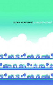 Trampolineland av Vidar Kvalshaug (Innbundet)