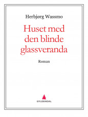 Huset med den blinde glassveranda av Herbjørg Wassmo (Ebok)