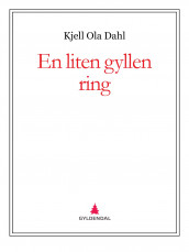 En liten gyllen ring av Kjell Ola Dahl (Ebok)