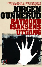 Raymond Isaksens utgang av Jørgen Gunnerud (Heftet)